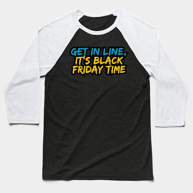 Get in line, it's Black Friday time Baseball T-Shirt by Variant Designer